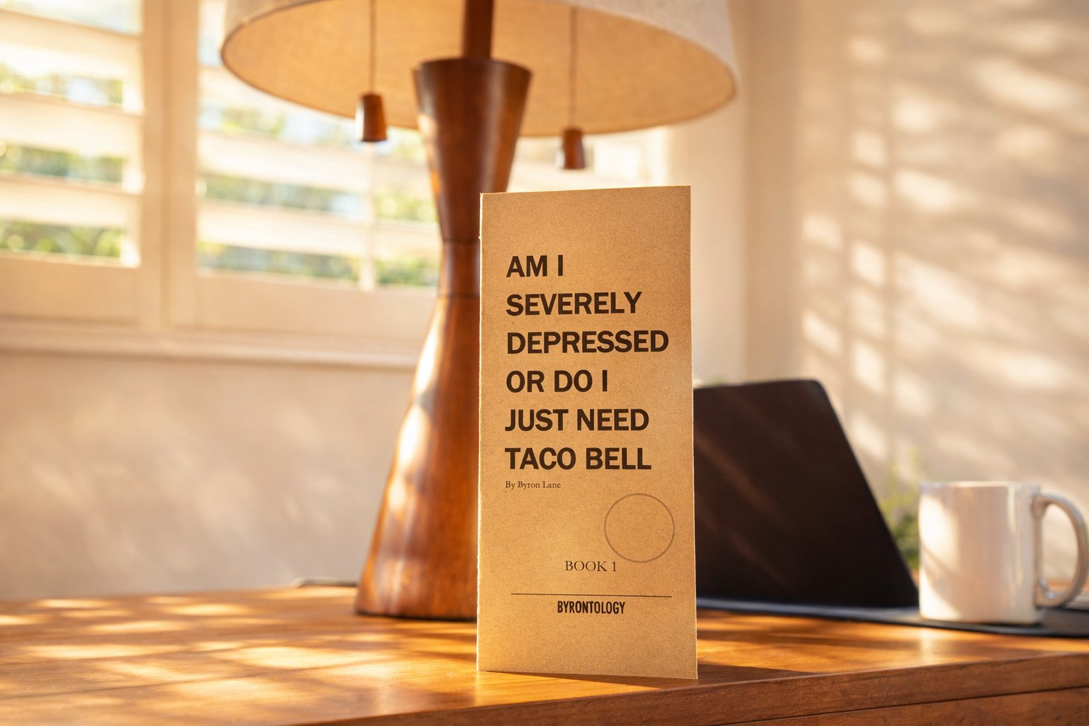 Am I Severely Depressed or Do I Just Need Taco Bell, Book 1 of Byrontology, by Byron Lane