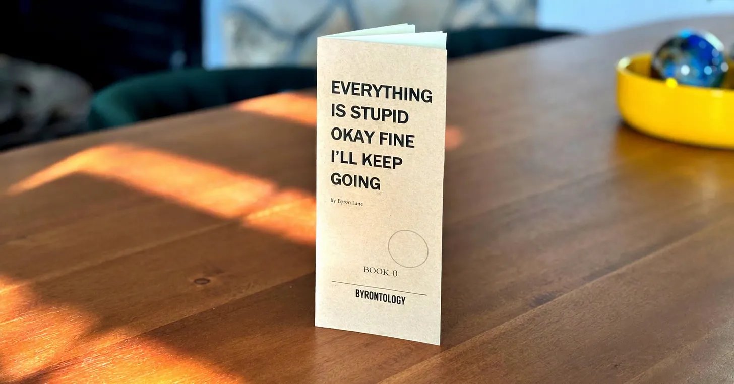 Everything Is Stupid Okay Fine I'll Keep Going, Book 0 of Byrontology, by Byron Lane